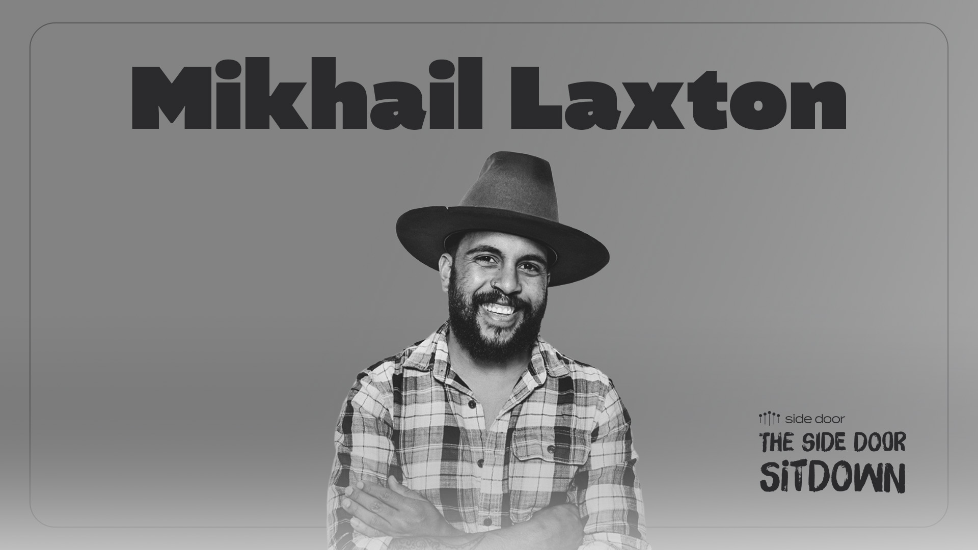 Side Door Sitdown Episode 04 Mikhail Laxton
